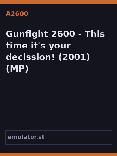 Gunfight 2600 - This time it's your decission!