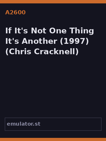 If It's Not One Thing It's Another