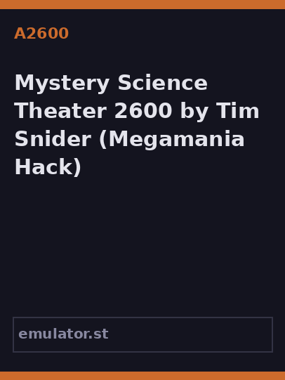 Mystery Science Theater 2600 by Tim Snider