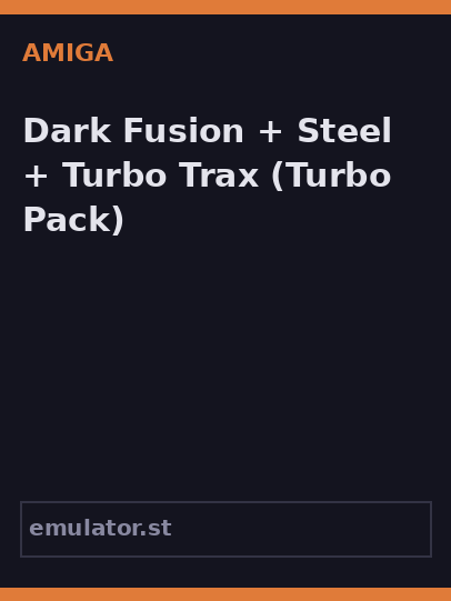 Dark Fusion + Steel + Turbo Trax