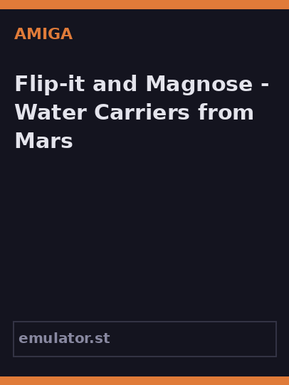 Flip-it and Magnose - Water Carriers from Mars