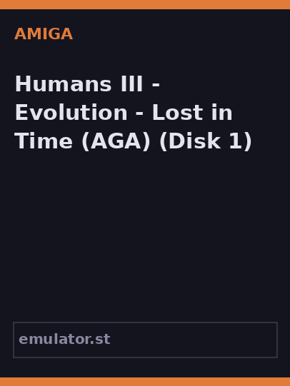 Humans III - Evolution - Lost in Time