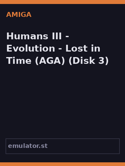 Humans III - Evolution - Lost in Time