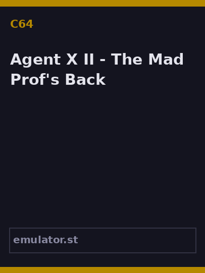 Agent X II - The Mad Prof's Back