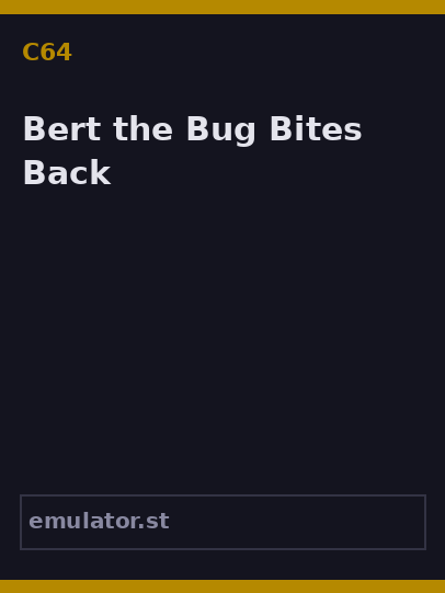 Bert the Bug Bites Back
