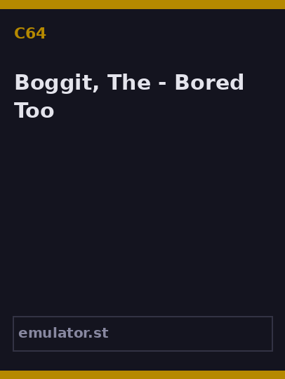 Boggit, The - Bored Too