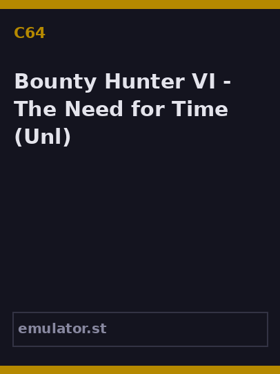 Bounty Hunter VI - The Need for Time