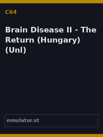Brain Disease II - The Return