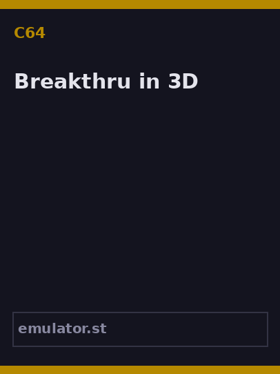 Breakthru in 3D