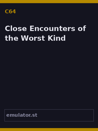 Close Encounters of the Worst Kind