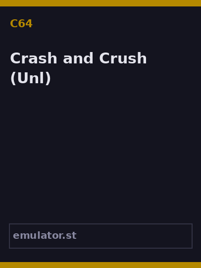 Crash and Crush