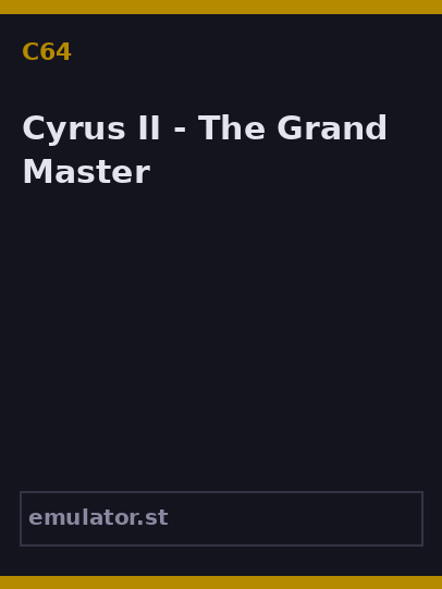 Cyrus II - The Grand Master