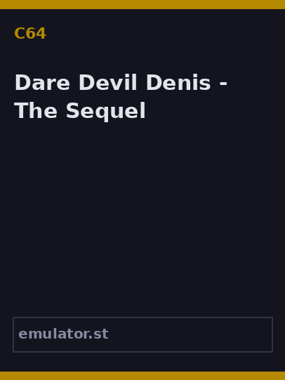 Dare Devil Denis - The Sequel