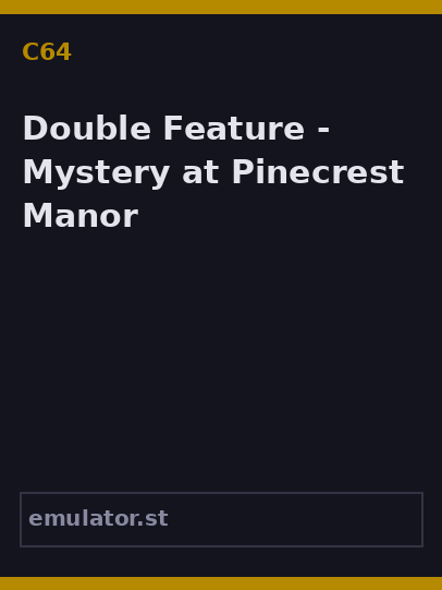 Double Feature - Mystery at Pinecrest Manor