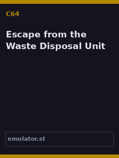 Escape from the Waste Disposal Unit