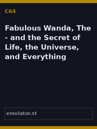 Fabulous Wanda, The - and the Secret of Life, the Universe, and Everything