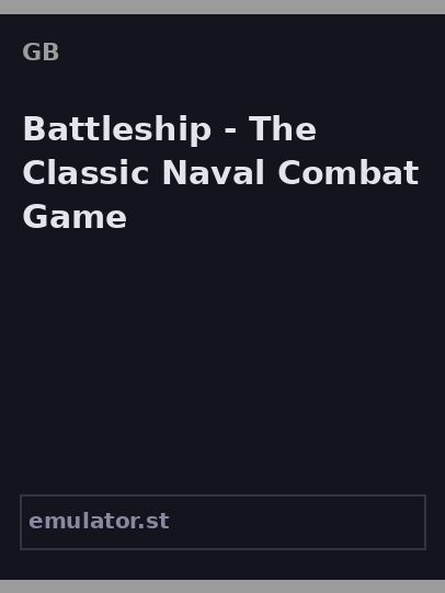 Battleship - The Classic Naval Combat Game