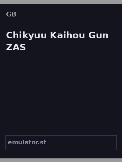 Chikyuu Kaihou Gun ZAS