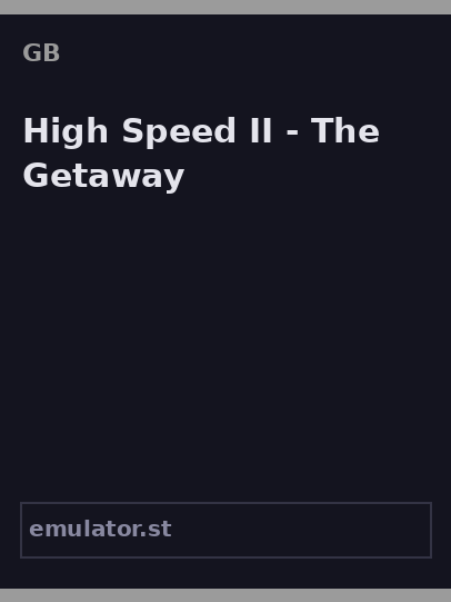 High Speed II - The Getaway