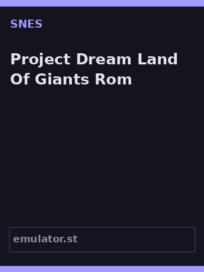 Project Dream Land Of Giants Rom