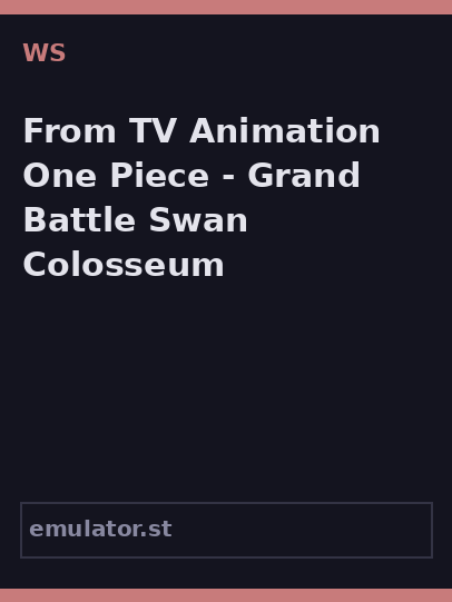 From TV Animation One Piece - Grand Battle Swan Colosseum