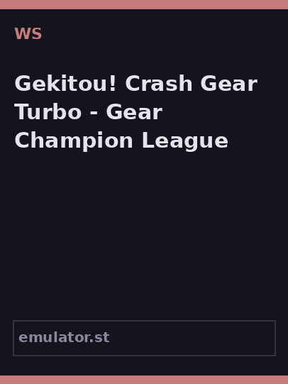 Gekitou! Crash Gear Turbo - Gear Champion League